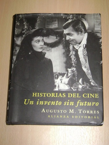 Historias Del Cine. Un Invento Sin Futuro. Augusto M. T&-.