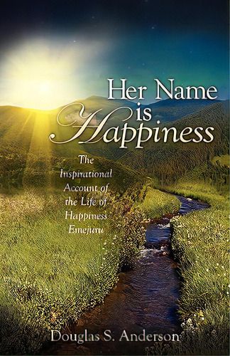 Her Name Is Happiness, De Anderson, Douglas S.. Editorial Xulon Pr, Tapa Blanda En Inglés