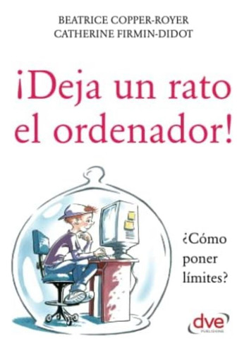 Libro:  Deja Un Rato El Ordenador (spanish Edition)
