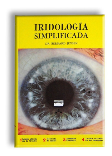 Iridiologia Simplificada, De Dr. Bernard Jensen. Editorial Yug, Tapa Blanda, Edición 1a En Español, 2016