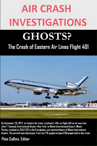 Air Crash Investigations Ghosts? The Crash Of Eastern Air Lines Flight 401, De Collins, Editor Pete. Editorial Lulu Pr, Tapa Blanda En Inglés