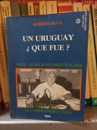 Un Uruguay Que Fue. Crottogini. Alberto Silva 