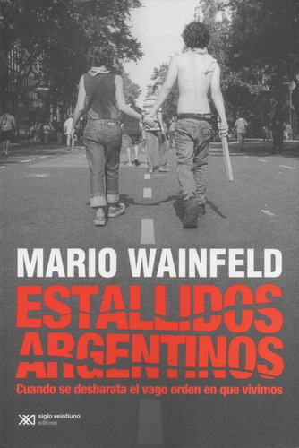 Libro: Estallidos Argentinos. Mario Wainfeld. 