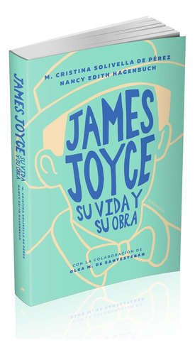 James Joyce Su Vida Y Su Obra - M. Cristina Solivella De Pér