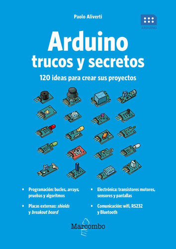 Arduino Trucos Y Secretos. 120 Ideas Para Crear Sus Proyecto