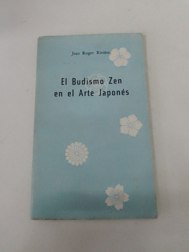 El Budismo Zen En El Arte Japonés - Jean Roger Riviere