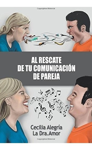 Al Rescate de tu Comunicacion de Pareja: Borra tu pasado y, de Cecilia Alegria. Editorial CreateSpace Independent Publishing Platform, tapa blanda en español, 0