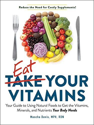 Eat Your Vitamins: Your Guide To Using Natural Foods To Get The Vitamins, Minerals, And Nutrients Your Body Needs, De Davis, Mascha. Editorial Adams Media, Tapa Blanda En Inglés