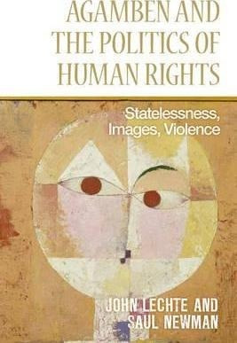 Agamben And The Politics Of Human Rights - John Lechte &-.