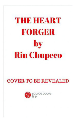 The Heart Forger, De Rin Chupeco. Editorial Sourcebooks Inc, Tapa Dura En Inglés