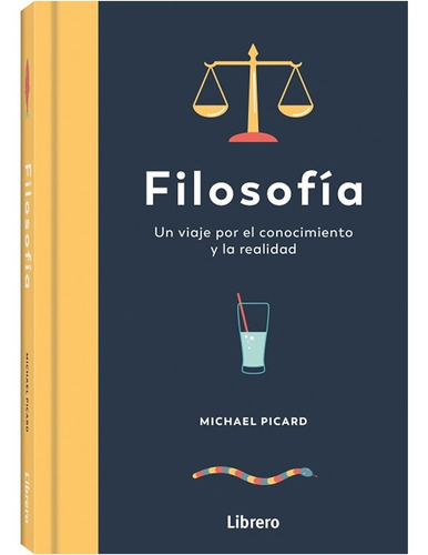 Filosofia : Un Viaje Por El Conocimiento  Y   La Realidad