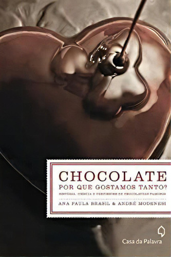 Chocolate Por Que Gostamos Tanto, De Ana Paula / Modenesi Brasil. Editora Casa Da Palavra Em Português