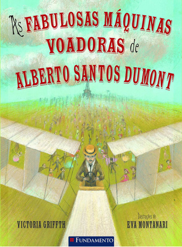 As Fabulosas Máquinas Voadoras De Alberto Santos Dumont, de Griffth, Victoria. Editora Fundamento, edição 0 em português