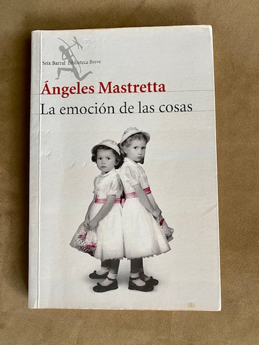 La Emoción De Las Cosas Novela De Angeles Mastretta