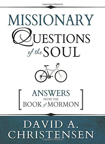 Missionary Questions Of The Soul Answers From The Book Of Mo