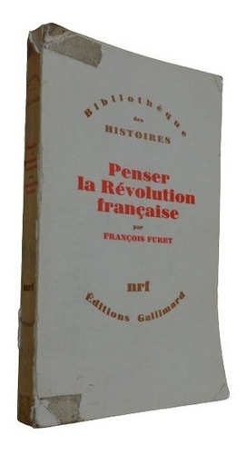 Penser La Révolution Française. Francois Furet. Galli&-.