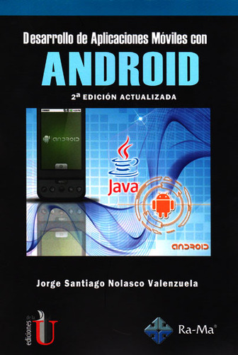 Desarrollo De Aplicaciones Móviles Con Android ( 2 Edición Actualizada), De Jorge Santiago Nolasco Valenzuela. Editorial Ediciones De La U, Tapa Blanda, Edición 2016 En Español