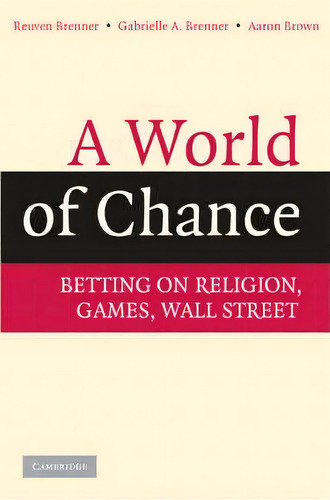 A World Of Chance : Betting On Religion, Games, Wall Street, De Reuven Brenner. Editorial Cambridge University Press, Tapa Blanda En Inglés