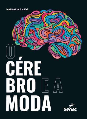 O cérebro e a moda, de Anjos, Nathalia. Editora Serviço Nacional de Aprendizagem Comercial, capa mole em português, 2020
