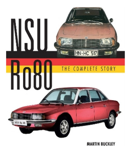 Nsu Ro80 - The Complete Story - Martin Buckley. Eb17
