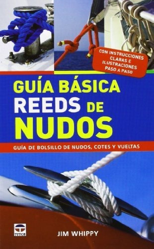 Guia basica REEDS de nudos, de Jim Whippy., vol. N/A. Editorial Ediciones Tutor S A, tapa blanda en español, 2013