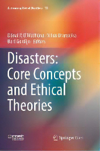 Disasters: Core Concepts And Ethical Theories, De Donal P. O'mathuna. Editorial Springer Nature Switzerland Ag, Tapa Blanda En Inglés