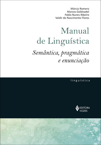 Manual de linguística: Semântica, pragmática e enunciação, de Flores, Valdir do Nascimento. Editora Vozes Ltda., capa mole em português, 2019