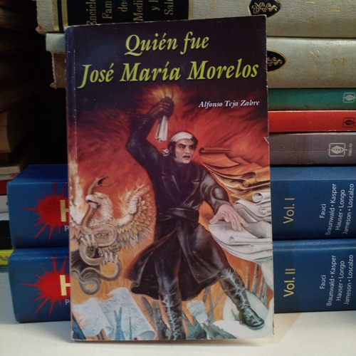 Quién Fue José María Morelos - Alfonso Teja Zabre