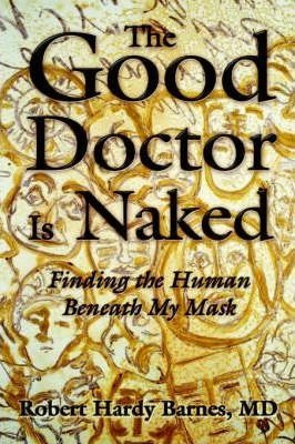The Good Doctor Is Naked - Robert Hardy Barnes (paperback)