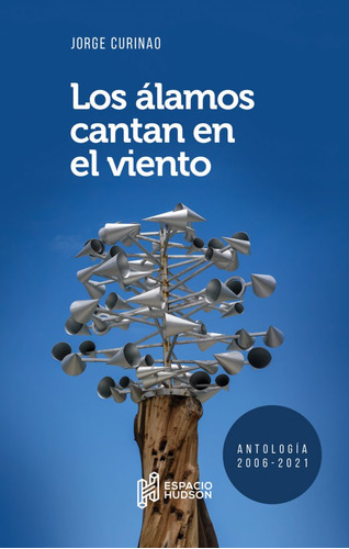 Los Álamos Cantan En El Viento / J. Curinao / Espacio Hudson