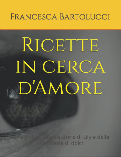 Libro: Ricette In Cerca D Amore: La Raccolta Delle Tre Stori