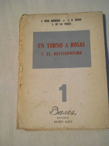 En Torno A Rosas Y El Revisionismo. Isidoro Ruiz Moreno.