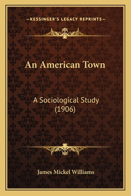 Libro An American Town: A Sociological Study (1906) - Wil...