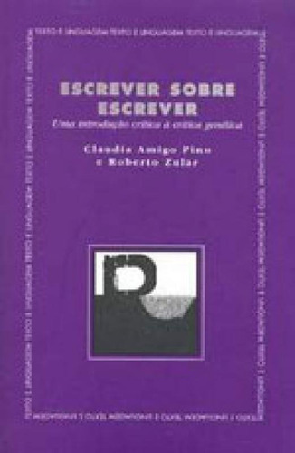 Escrever Sobre Escrever: Uma Introdução Crítica A Crítica Genética, De Pino, Claudia Amigo. Editora Wmf Martins Fontes, Capa Mole, Edição 1ª Edição - 2007 Em Português