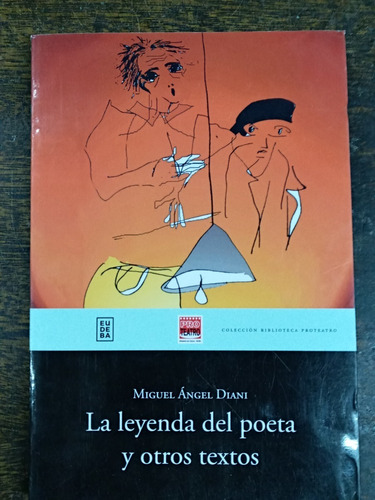La Leyenda Del Poeta Y Otros Textos * Miguel Angel Diani *