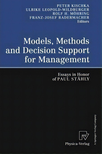 Models, Methods And Decision Support For Management, De Rolf H. Mã¶hring. Editorial Springer Verlag Berlin Heidelberg Gmbh Co Kg, Tapa Blanda En Inglés