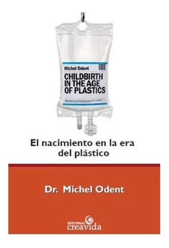 El Nacimiento En La Era Del Plastico Michel Odent