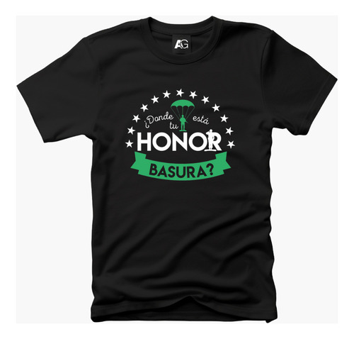 Playera Caballero Donde Está Tu Honor Basura Soldaditos