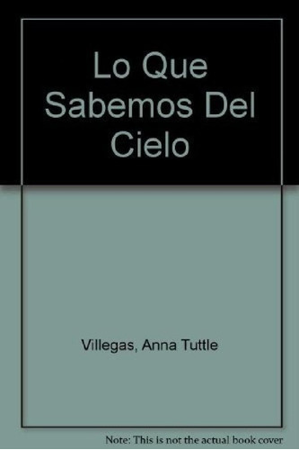 Libro - Lo Que Sabemos Del Cielo - Villegas, Anna, De Ville