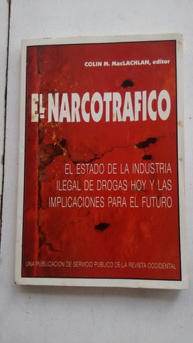 El Narcotrafico El Estado De La Industria Colin Maclachlan