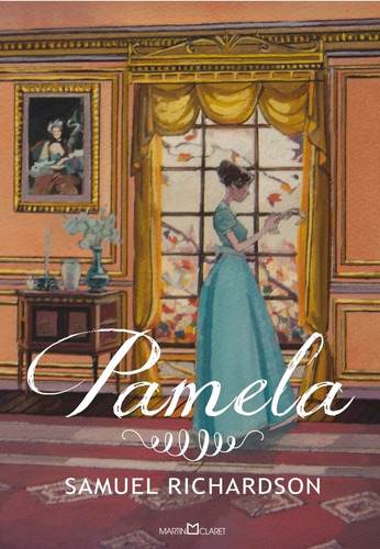 Pamela, de Richardson, Samuel. Editora Martin Claret Ltda, capa dura em português, 2016