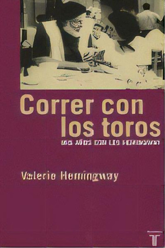 Correr Con Los Toros, De Hemingway, Valerie. Editorial Taurus, Tapa Blanda En Español