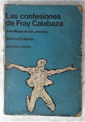 Las Confesiones De Fray Calabaza - Jose Mauro Vasconcelos 