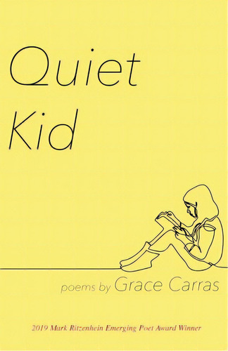 Quiet Kid: 2019 Mark Ritzenhein Emerging Poet Award Winner, De Carras, Grace. Editorial Finishing Line Pr, Tapa Blanda En Inglés