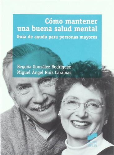 Cómo Mantener Una Buena Salud Mental., de González Rodríguez, Begoña. Editorial SINTESIS, tapa blanda en español, 2004