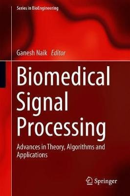 Biomedical Signal Processing : Advances In Theory, Algori...