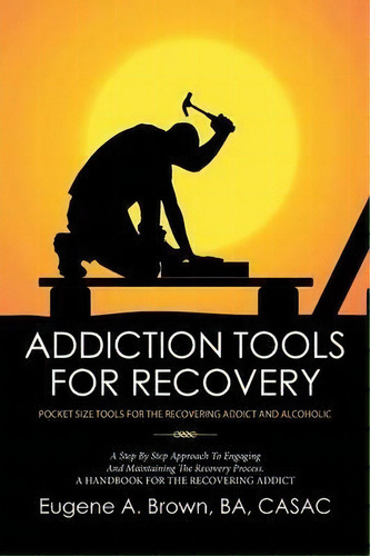 Addiction Tools For Recovery, De Eugene  Ba Casac Brown. Editorial Xlibris, Tapa Blanda En Inglés