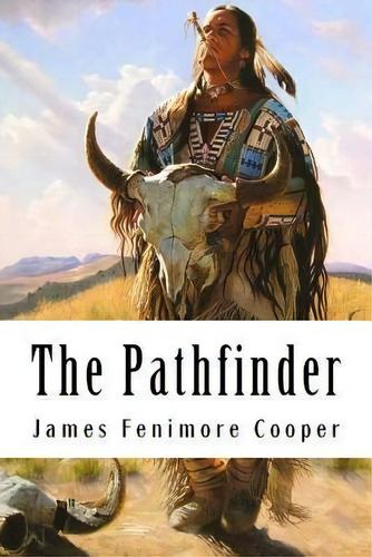 The Pathfinder : Leatherstocking Tales #3, De James Fenimore Cooper. Editorial Createspace Independent Publishing Platform, Tapa Blanda En Inglés