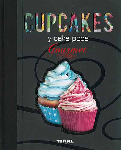 Cupcakes Y Cake Pops, De Varios Autores. Editorial Tikal, Tapa Dura En Español