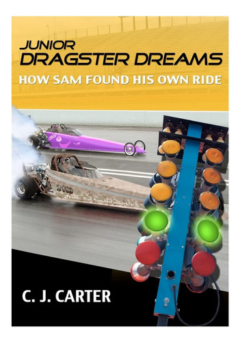 Libro: Junior Dragster Dreams: Cómo Sam Encontró Su Propia A